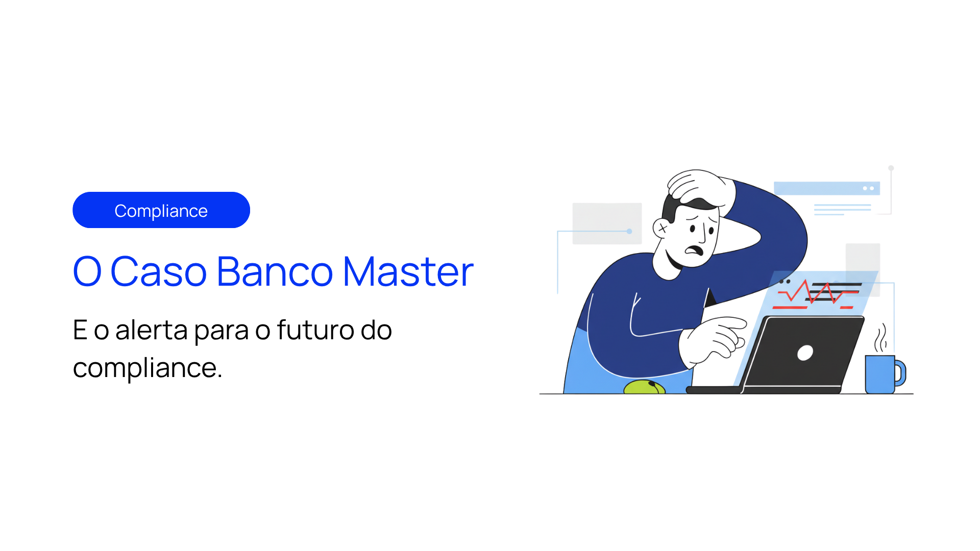 Caso Banco Master e o alerta para o futuro do compliance